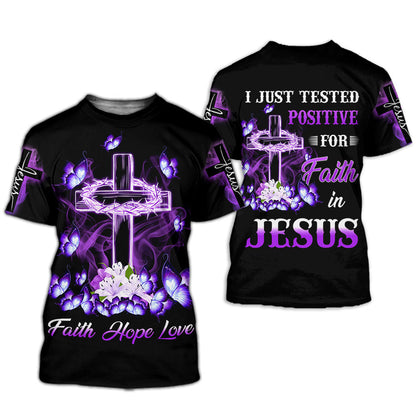 I Just Tested Positive For Faith In Jesus 3D All Over Printed Clothes UKKH100502