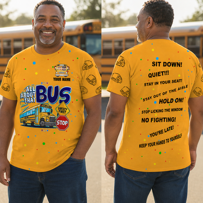 All About That School Bus Driver – Personalized Name 3D Tshirt NPTD4030702